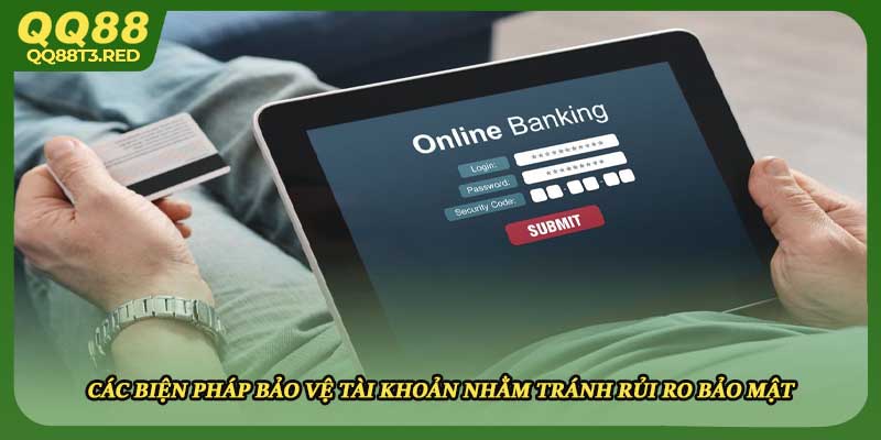 Các biện pháp bảo vệ tài khoản nhằm tránh rủi ro bảo mật