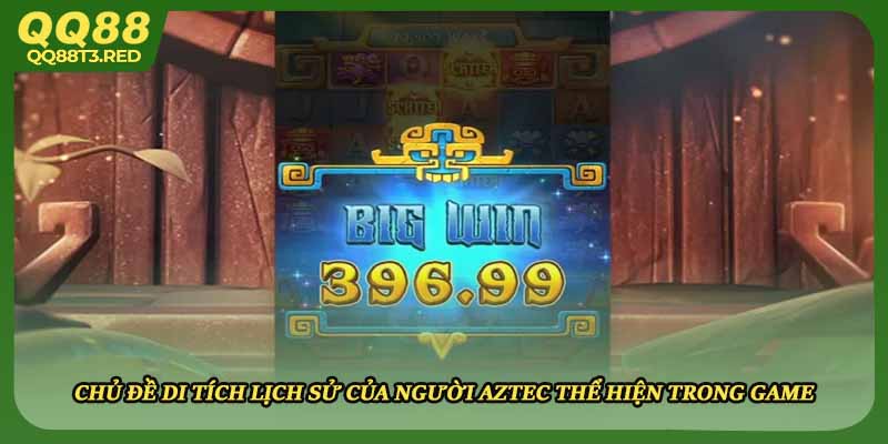Chủ đề di tích lịch sử của người Aztec thể hiện trong game