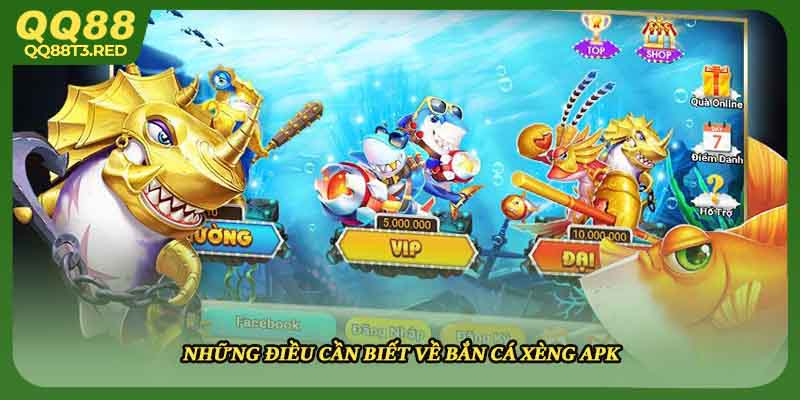 Những điều cần biết về bắn cá xèng aPK