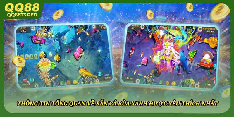 Thông tin tổng quan về bắn cá rùa xanh được yêu thích nhất