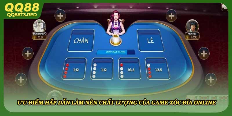 Ưu điểm hấp dẫn làm nên chất lượng của game xóc đĩa online